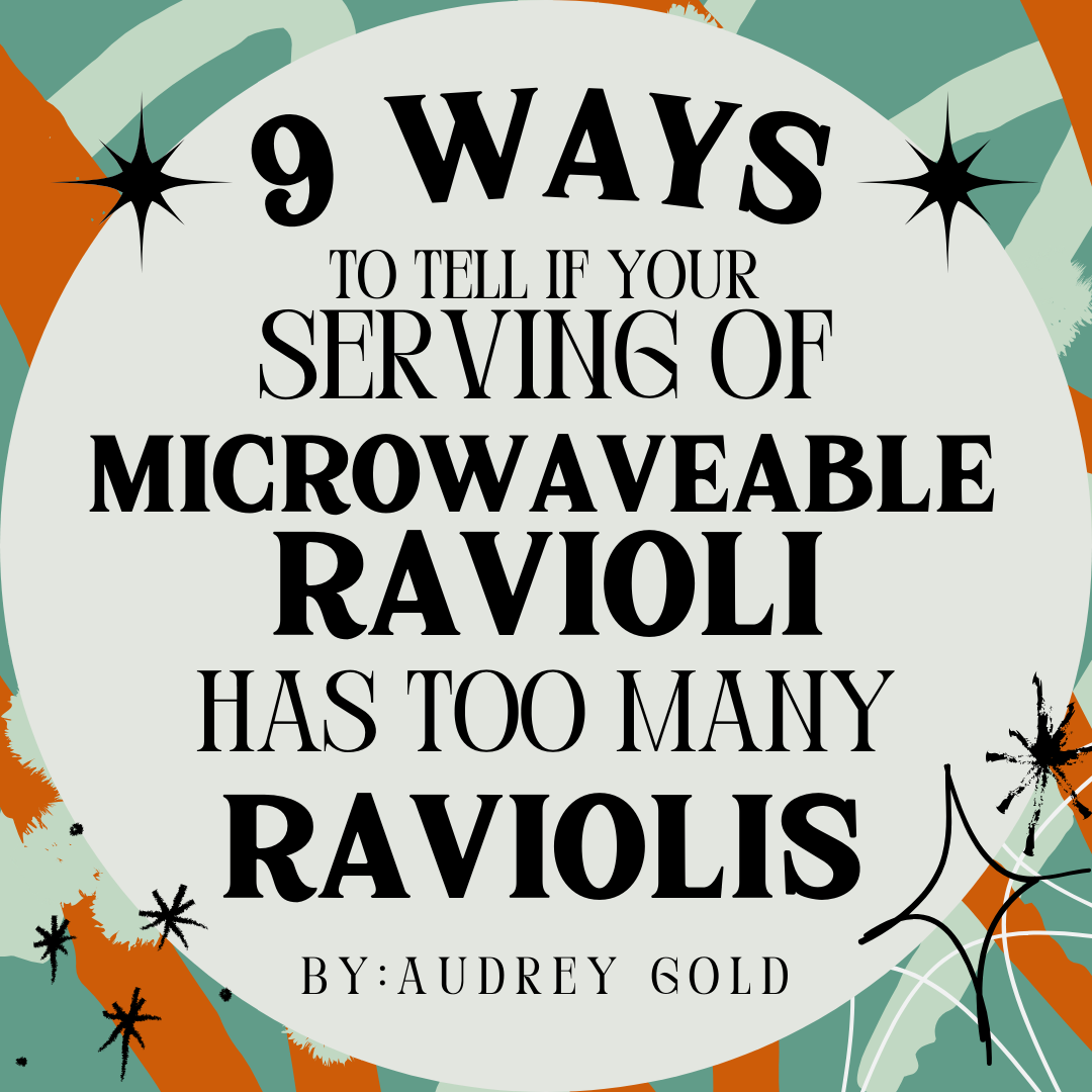 9 Ways to Tell if Your Serving of Microwavable Ravioli Has Too Many Raviolis