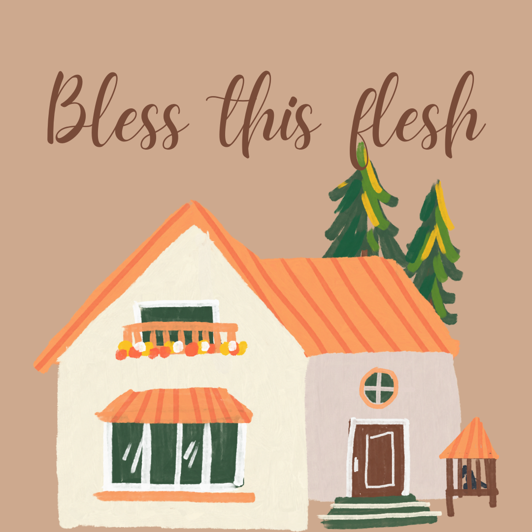 I Live In A Flesh House Made Of Common Flesh And I Am Fine With Also Being Made Of The Same Flesh My House Is Made From