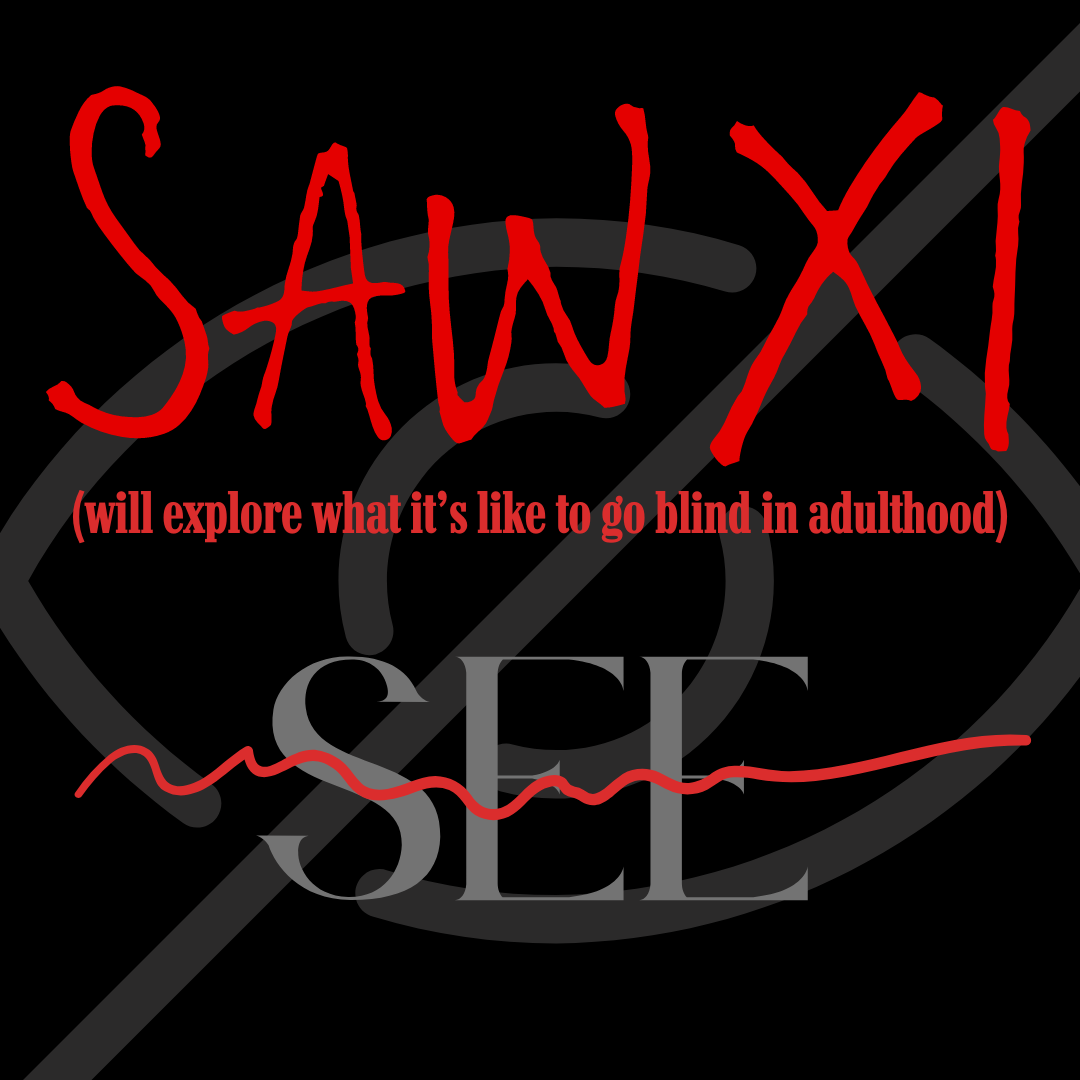 SAW XI Will Explore What It Is Like To Go Blind In Adulthood