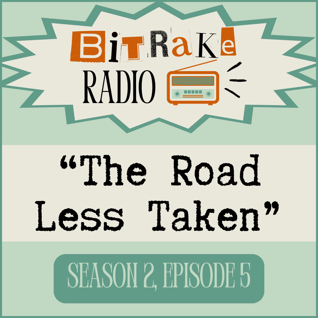BitRake Radio S2E5 – The Road Less Taken