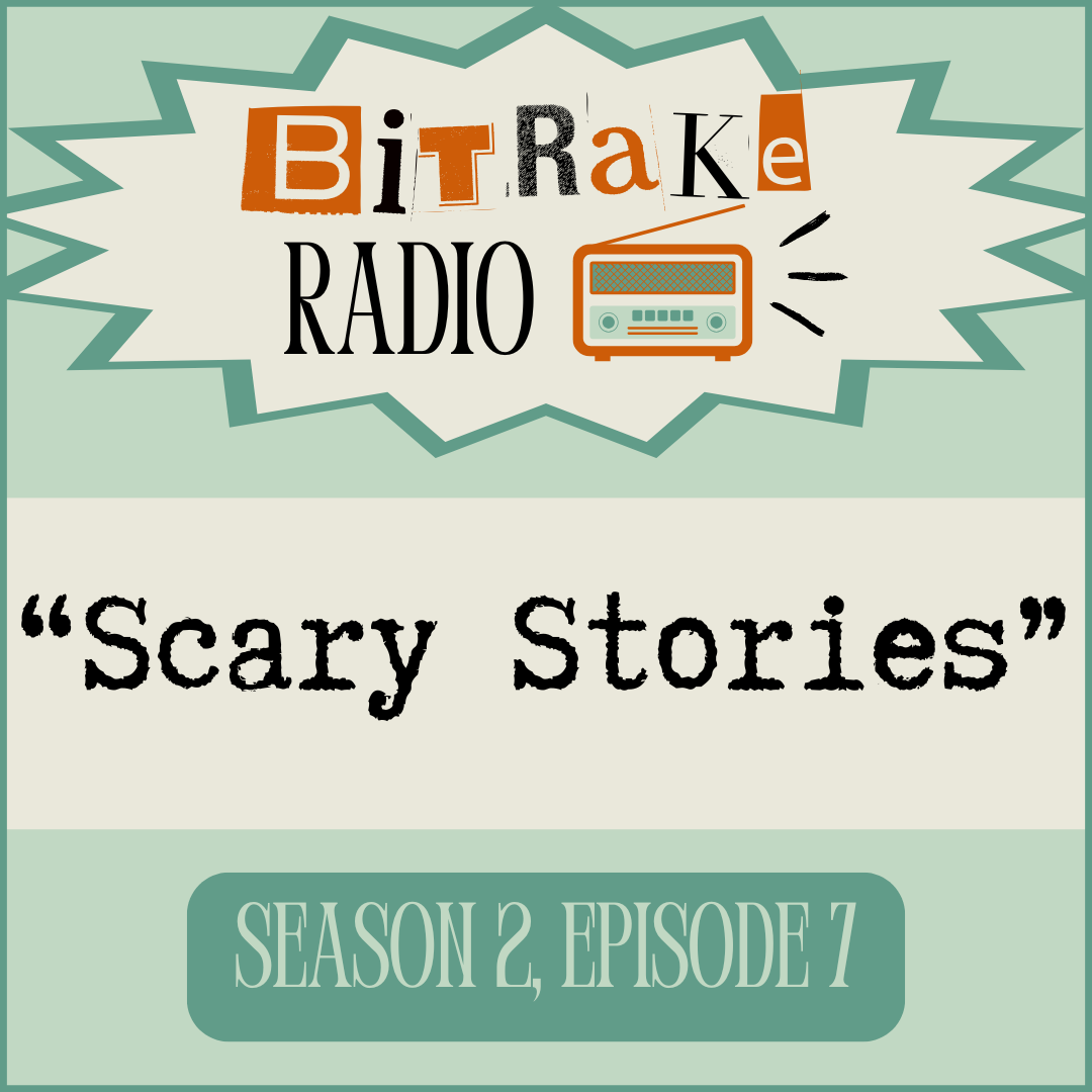 BitRake Radio S2 E7 – Scary Stories
